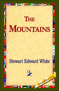 Title: The Mountains, Author: Stewart Edward White