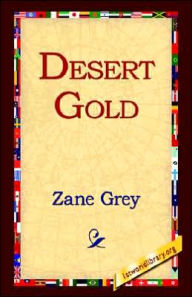 Title: Desert Gold, Author: Zane Grey