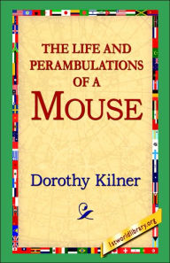 Title: The Life and Perambulations of a Mouse, Author: Dorothy Kilner