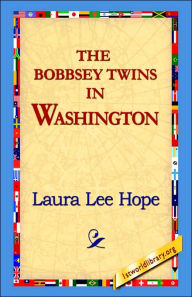 Title: The Bobbsey Twins in Washington, Author: Laura Lee Hope