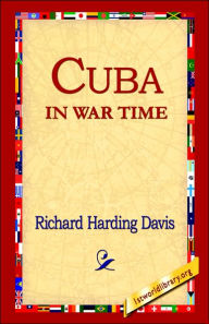 Title: Cuba in War Time, Author: Richard Harding Davis