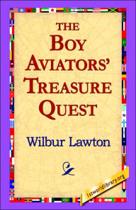 Title: The Boy Aviators' Treasure Quest, Author: Wilbur Lawton