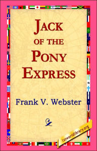 Title: Jack of the Pony Express, Author: Frank V. Webster