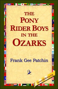 Title: The Pony Rider Boys in the Ozarks, Author: Frank Gee Patchin