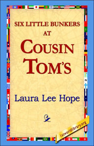 Title: Six Little Bunkers at Cousin Tom's, Author: Laura Lee Hope