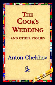 Title: The Cook's Wedding and Other Stories, Author: Anton Chekhov