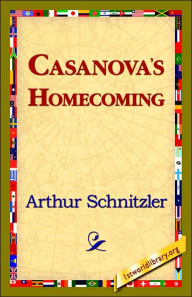 Title: Casanova's Homecoming, Author: Arthur Schnitzler