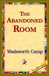 Title: The Abandoned Room, Author: Wadsworth Camp