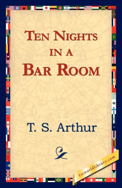 Ten Nights in a Bar Room by T.S. Arthur NOOK Book (eBook) Barnes