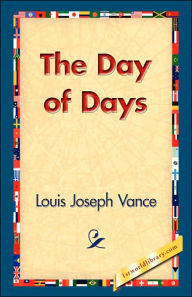 Title: The Day of Days, Author: Louis Joseph Vance