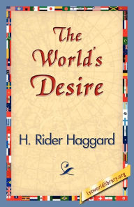Title: The World's Desire, Author: H. Rider Haggard