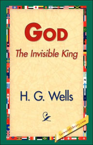 Title: God the Invisible King, Author: H. G. Wells