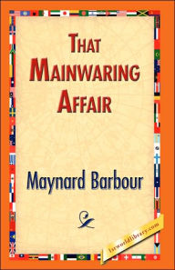 Title: That Mainwaring Affair, Author: Maynard Barbour