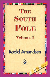 The South Pole: An Account of the Norwegian Antarctic Expedition in the