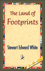 Title: The Land of Footprints, Author: Stewart Edward White