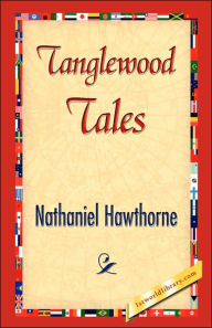 Title: Tanglewood Tales, Author: Nathaniel Hawthorne