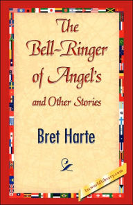 Title: The Bell-Ringer of Angel's and Other Stories, Author: Bret Harte