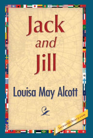 Title: Jack and Jill, Author: Louisa May Alcott