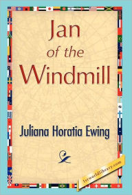 Title: Jan of the Windmill, Author: Juliana Horatia Ewing