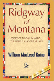 Title: Ridgway of Montana, Author: William MacLeod Raine