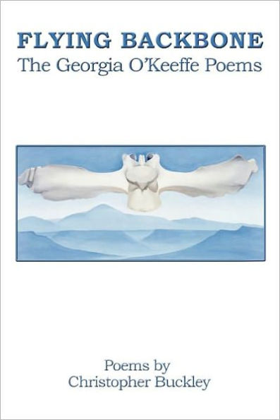 Flying Backbone: The Georgia O'Keeffe Poems