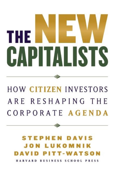 The New Capitalists: How Citizen Investors Are Reshaping the Corporate Agenda / Edition 1