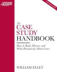 The Case Study Handbook: How to Read, Discuss, and Write Persuasively about Cases / Edition 1
