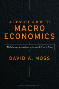 Concise Guide to Macroeconomics: What Managers, Executives, and Students Need to Know