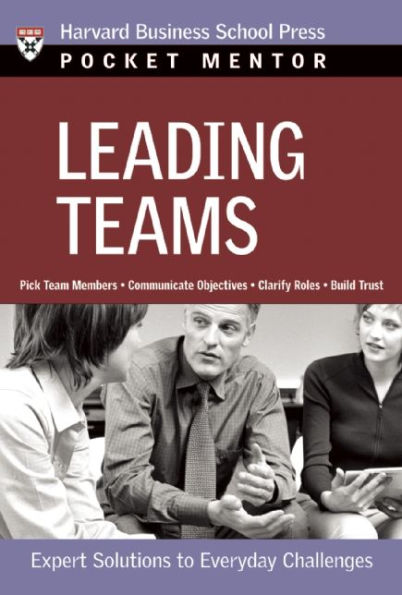Leading Teams: Expert Solutions to Everyday Challenges