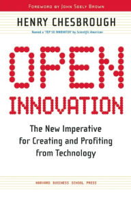 Title: Open Innovation: The New Imperative for Creating and Profiting from Technology / Edition 1, Author: Henry William Chesbrough