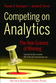 Title: Competing on Analytics: The New Science of Winning / Edition 1, Author: Thomas H. Davenport
