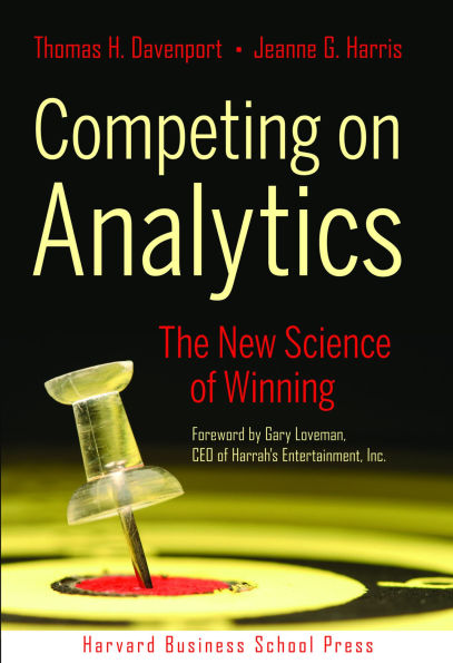 Competing on Analytics: The New Science of Winning / Edition 1