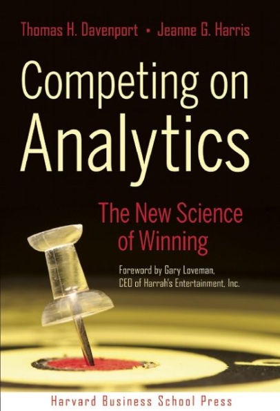 Competing on Analytics: The New Science of Winning / Edition 1
