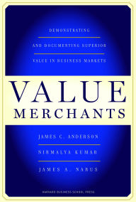 Value Merchants: Demonstrating and Documenting Superior Value in Business Markets