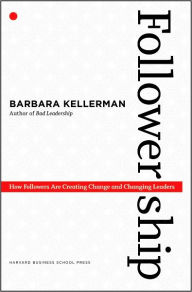 Followership: How Followers Are Creating Change and Changing Leaders