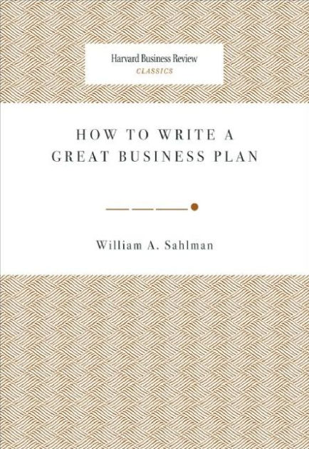 how-to-write-a-great-business-plan-sahlman-pdf