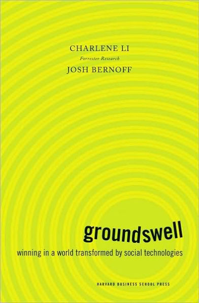 Groundswell: Winning in a World Transformed by Social Technologies