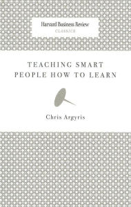 Title: Teaching Smart People How to Learn, Author: Chris Argyris