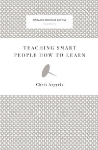 Title: Teaching Smart People How to Learn, Author: Chris Argyris