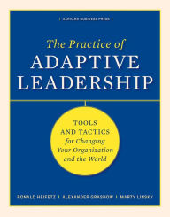 Title: The Practice of Adaptive Leadership: Tools and Tactics for Changing Your Organization and the World, Author: Ronald A. Heifetz