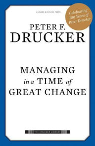 Managing in a Time of Great Change