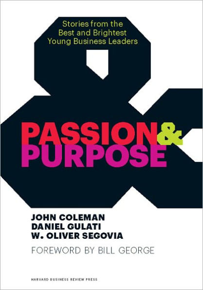 Passion and Purpose: Stories from the Best and Brightest Young Business Leaders