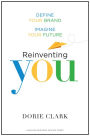 Reinventing You: Define Your Brand, Imagine Your Future