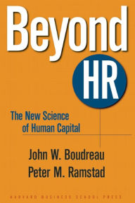 Title: Beyond HR: The New Science of Human Capital, Author: John W. Boudreau