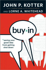 Title: Buy-In: Saving Your Good Idea from Getting Shot Down, Author: John P. Kotter