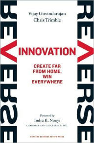 Title: Reverse Innovation: Create Far From Home, Win Everywhere, Author: Vijay Govindarajan