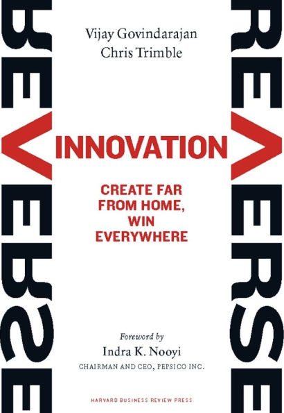 Reverse Innovation: Create Far From Home, Win Everywhere