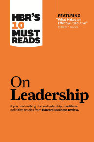 Title: HBR's 10 Must Reads on Leadership (with featured article What Makes an Effective Executive, by Peter F. Drucker), Author: Harvard Business Review