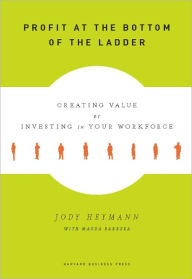 Profit at the Bottom of the Ladder: Creating Value by Investing in Your Workforce