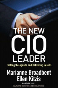 Title: The New CIO Leader: Setting the Agenda and Delivering Results, Author: Marianne Broadbent